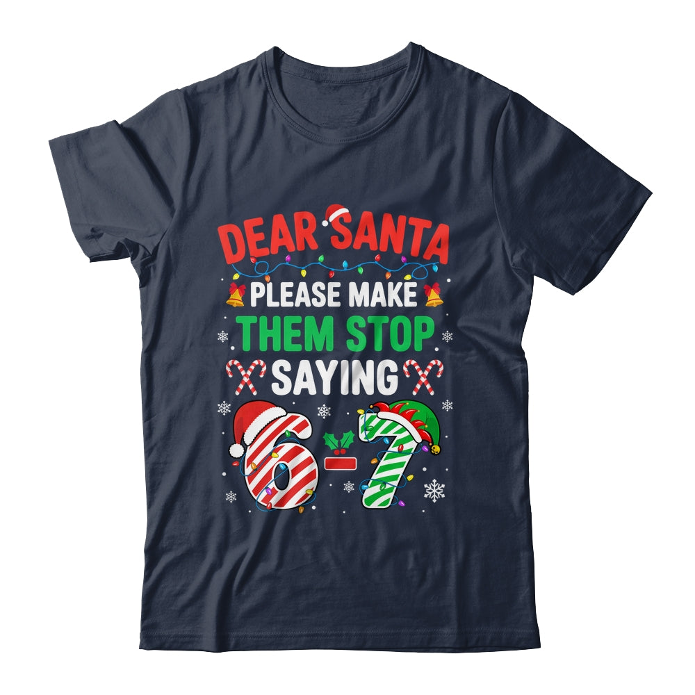 Dear Santa 67 Funny Christmas Six Seven 6 7 Men Women Shirt & Sweatshirt | siriusteestore