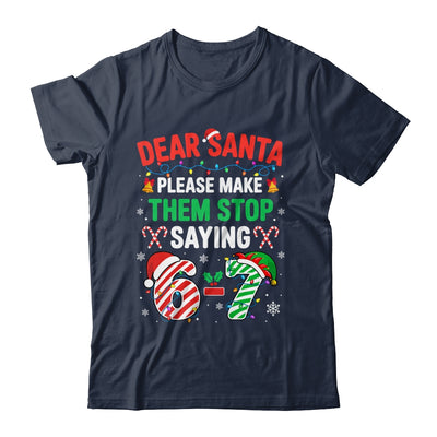 Dear Santa 67 Funny Christmas Six Seven 6 7 Men Women Shirt & Sweatshirt | siriusteestore