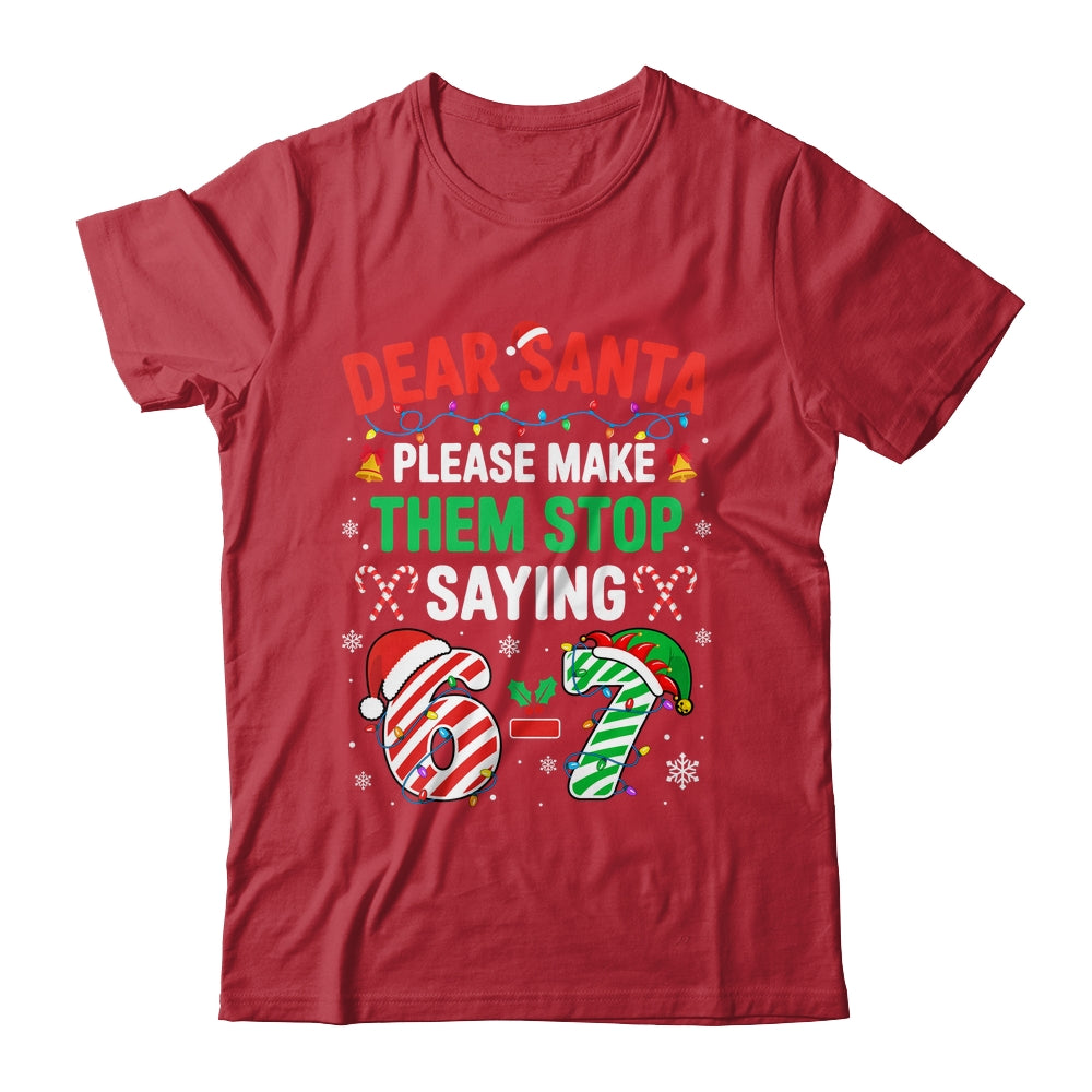 Dear Santa 67 Funny Christmas Six Seven 6 7 Men Women Shirt & Sweatshirt | siriusteestore