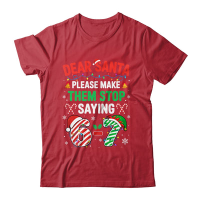 Dear Santa 67 Funny Christmas Six Seven 6 7 Men Women Shirt & Sweatshirt | siriusteestore
