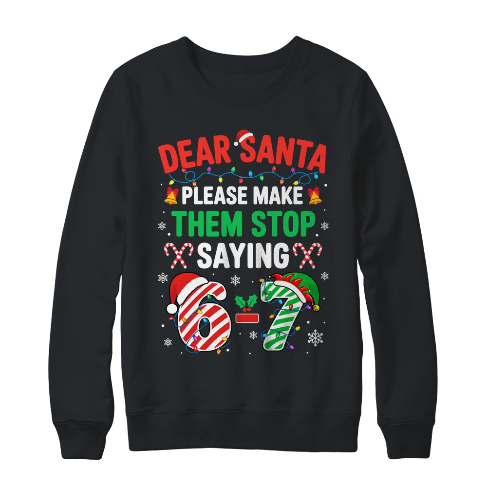 Dear Santa 67 Funny Christmas Six Seven 6 7 Men Women Shirt & Sweatshirt | siriusteestore