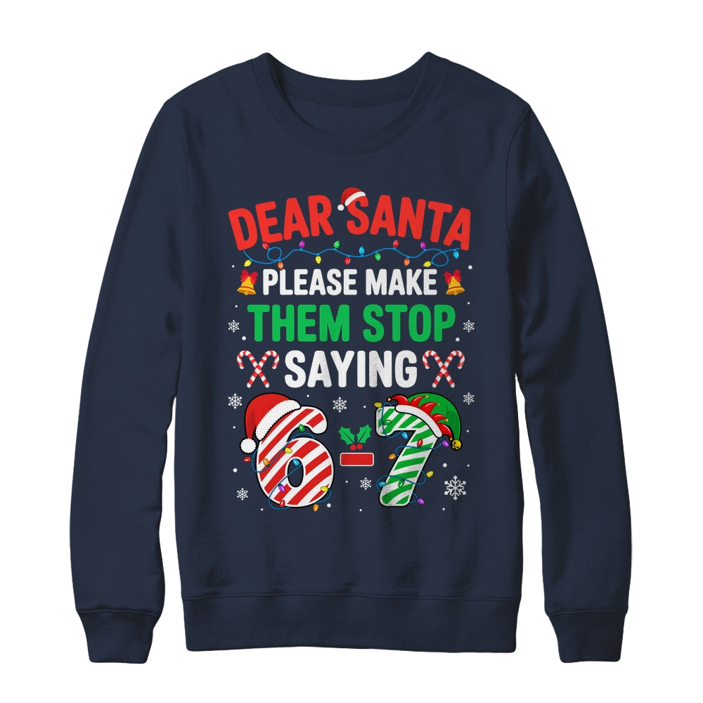 Dear Santa 67 Funny Christmas Six Seven 6 7 Men Women Shirt & Sweatshirt | siriusteestore