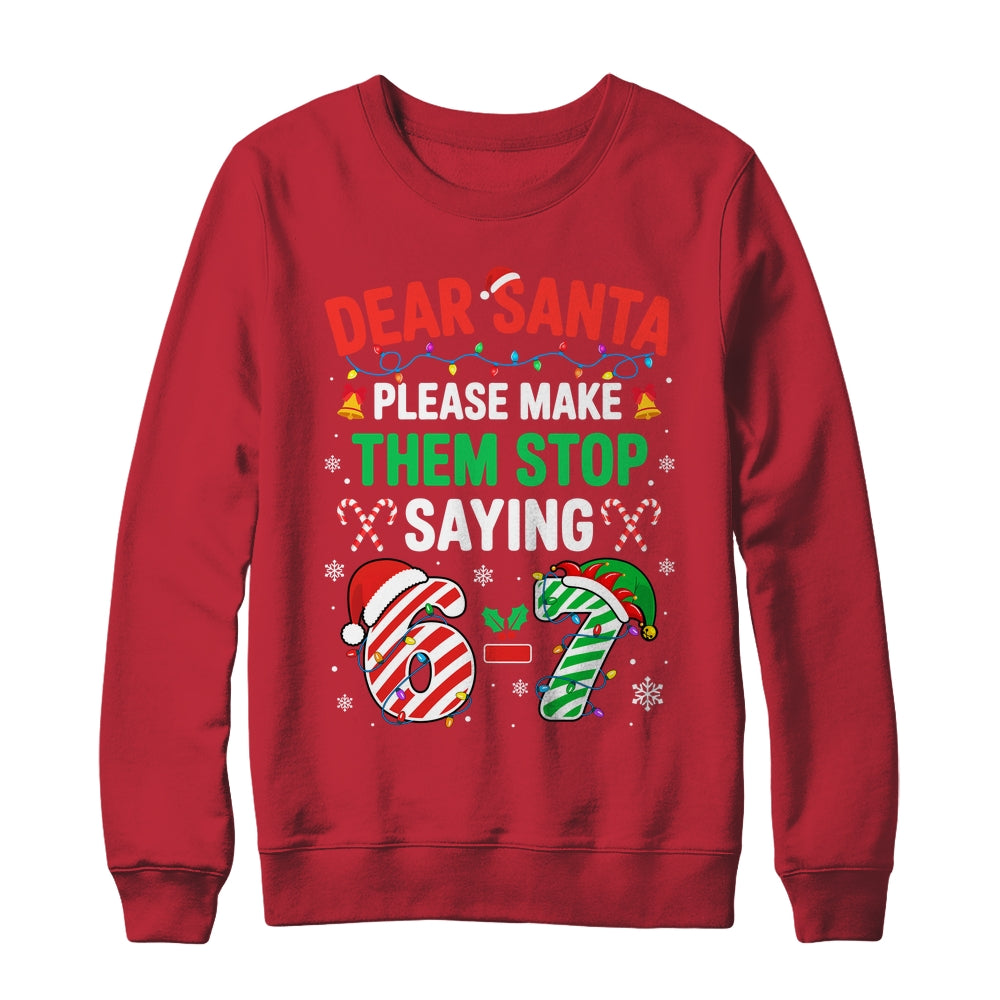 Dear Santa 67 Funny Christmas Six Seven 6 7 Men Women Shirt & Sweatshirt | siriusteestore