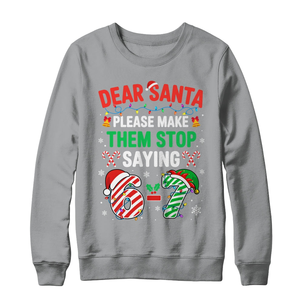 Dear Santa 67 Funny Christmas Six Seven 6 7 Men Women Shirt & Sweatshirt | siriusteestore