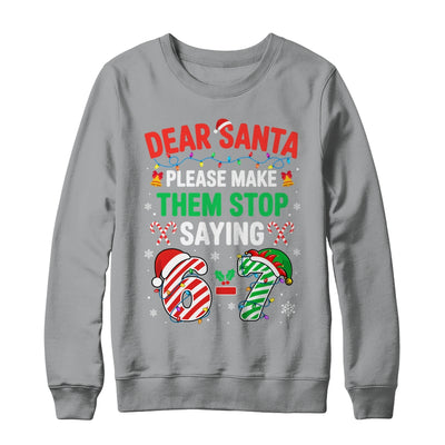 Dear Santa 67 Funny Christmas Six Seven 6 7 Men Women Shirt & Sweatshirt | siriusteestore