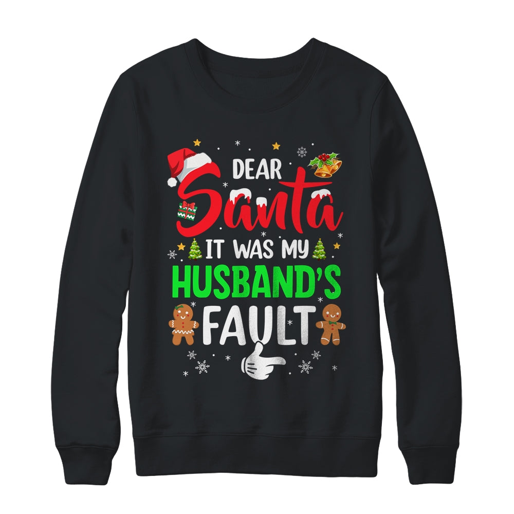 Dear Santa It Was My Husband's Fault Christmas Family Couple Shirt & Sweatshirt | siriusteestore
