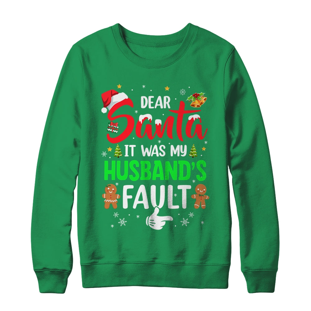 Dear Santa It Was My Husband's Fault Christmas Family Couple Shirt & Sweatshirt | siriusteestore