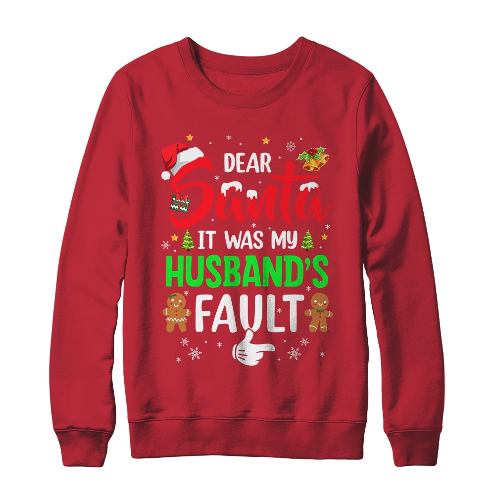 Dear Santa It Was My Husband's Fault Christmas Family Couple Shirt & Sweatshirt | siriusteestore