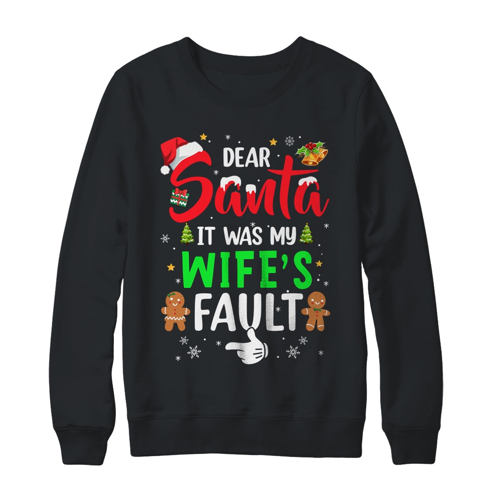 Dear Santa It Was My Wife's Fault Christmas Family Couple Shirt & Sweatshirt | siriusteestore