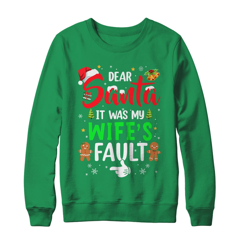 Dear Santa It Was My Wife's Fault Christmas Family Couple Shirt & Sweatshirt | siriusteestore