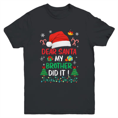 Dear Santa My Brother Did It Funny Christmas Boys Kids Girls Youth Shirt | siriusteestore