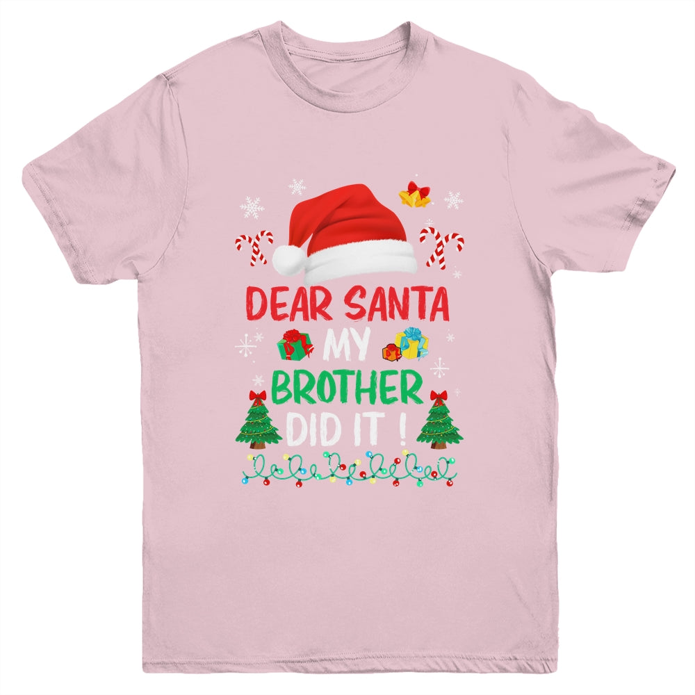 Dear Santa My Brother Did It Funny Christmas Boys Kids Girls Youth Shirt | siriusteestore