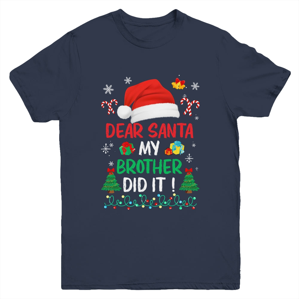 Dear Santa My Brother Did It Funny Christmas Boys Kids Girls Youth Shirt | siriusteestore