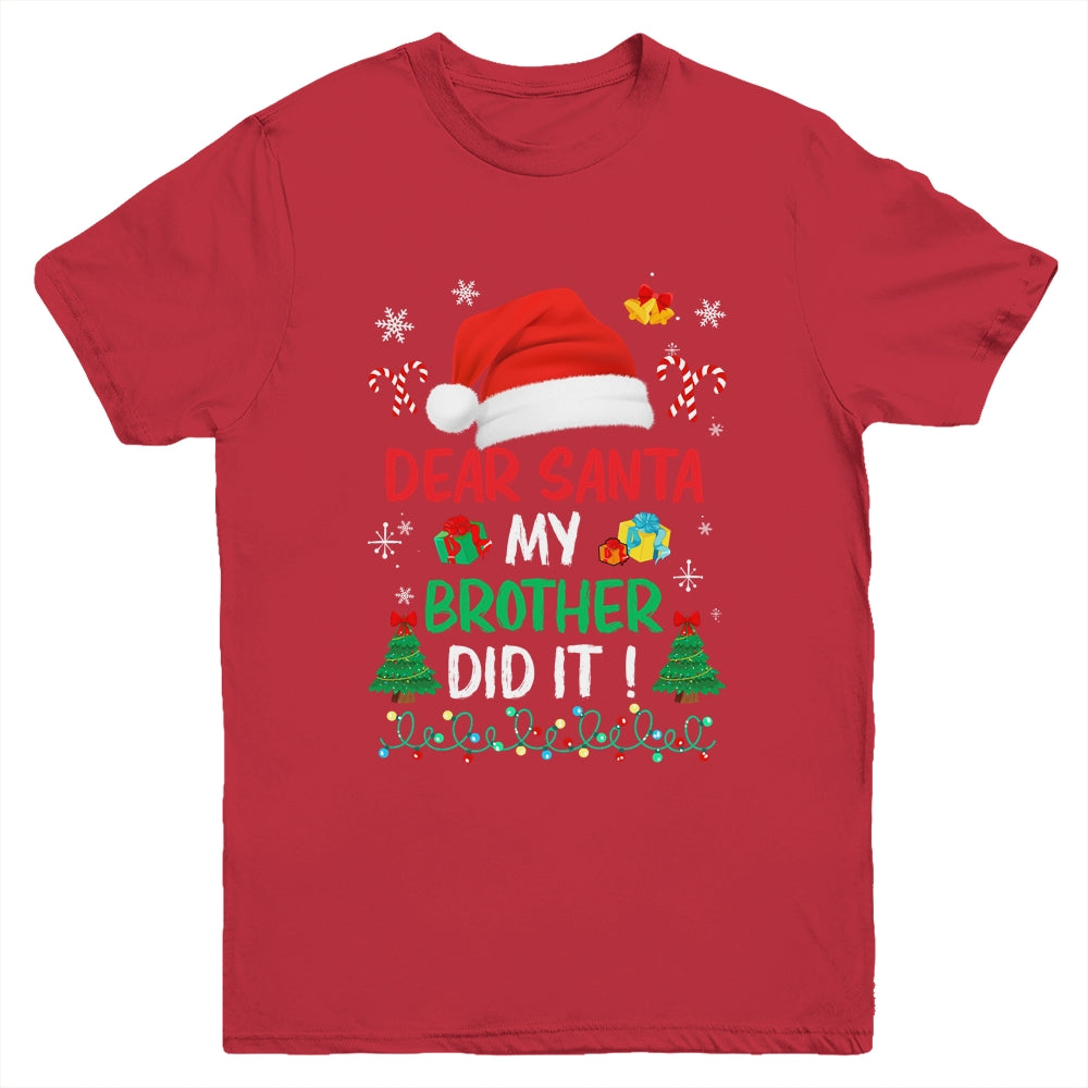 Dear Santa My Brother Did It Funny Christmas Boys Kids Girls Youth Shirt | siriusteestore