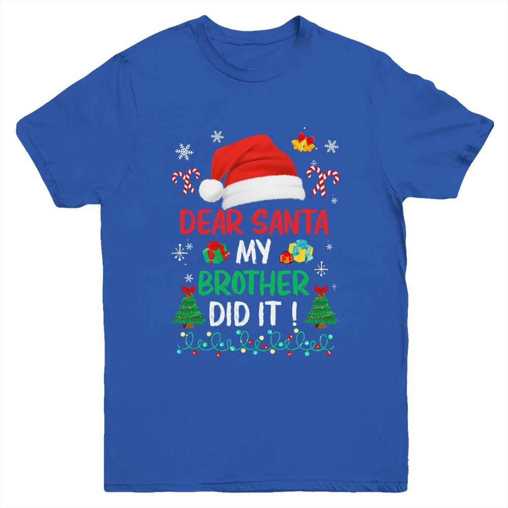 Dear Santa My Brother Did It Funny Christmas Boys Kids Girls Youth Shirt | siriusteestore