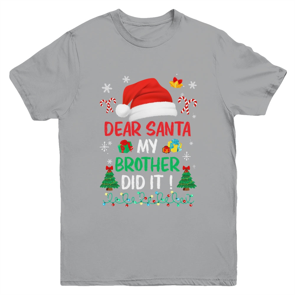 Dear Santa My Brother Did It Funny Christmas Boys Kids Girls Youth Shirt | siriusteestore