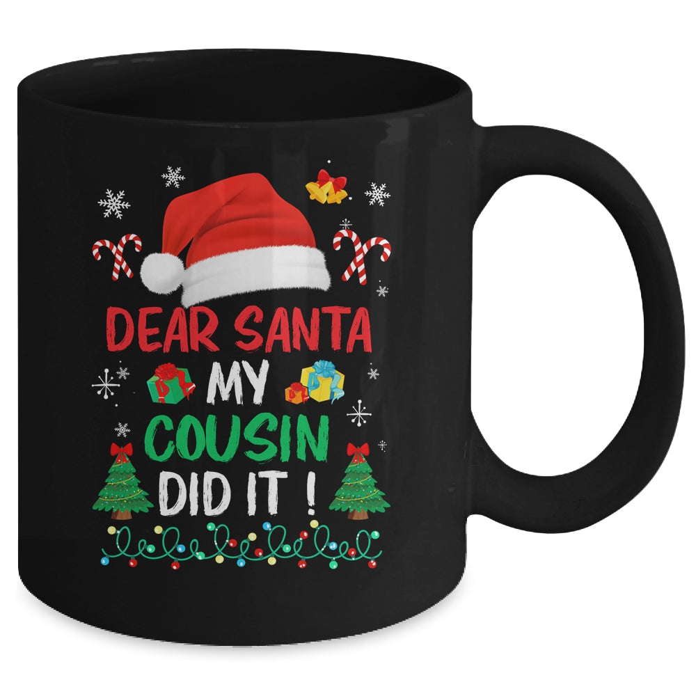 Dear Santa My Cousin Did It Funny Christmas Boys Kids Girls Mug | siriusteestore