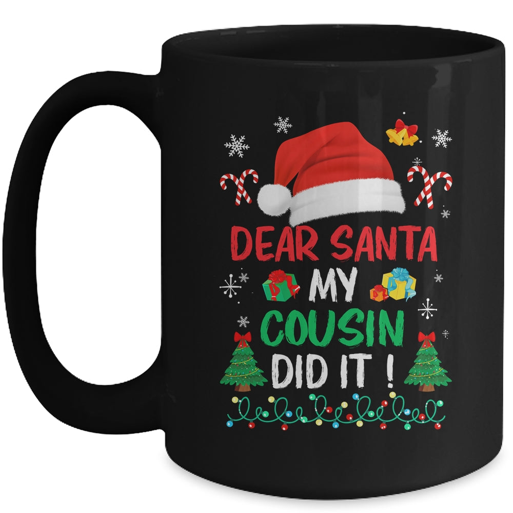 Dear Santa My Cousin Did It Funny Christmas Boys Kids Girls Mug | siriusteestore