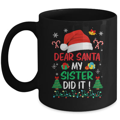 Dear Santa My Sister Did It Funny Christmas Girls Kids Boys Mug | siriusteestore