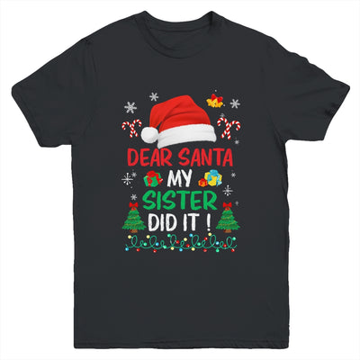 Dear Santa My Sister Did It Funny Christmas Girls Kids Boys Youth Shirt | siriusteestore
