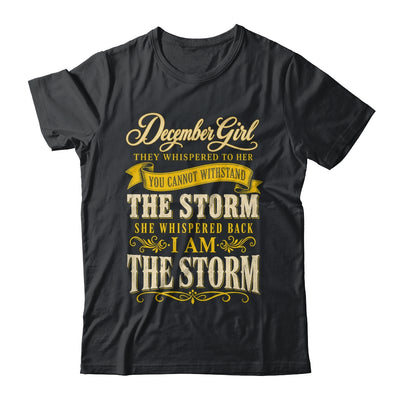 December Girl They Whispered To Her You Can'T Birthday Shirt & Tank Top | siriusteestore