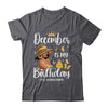 December Is My Birthday African American Woman Birthday Queen Shirt & Tank Top | siriusteestore
