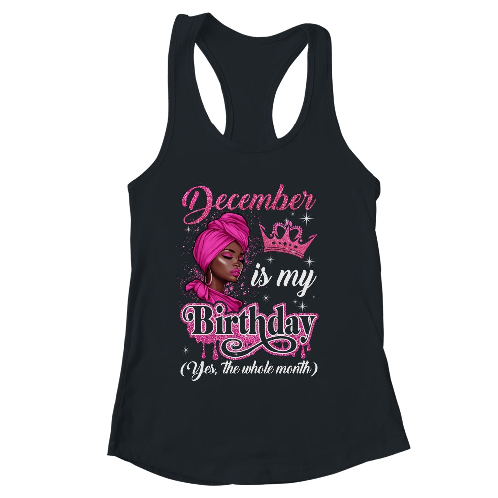 December Is My Birthday African Black Women Birthday Queen Shirt & Tank Top | siriusteestore