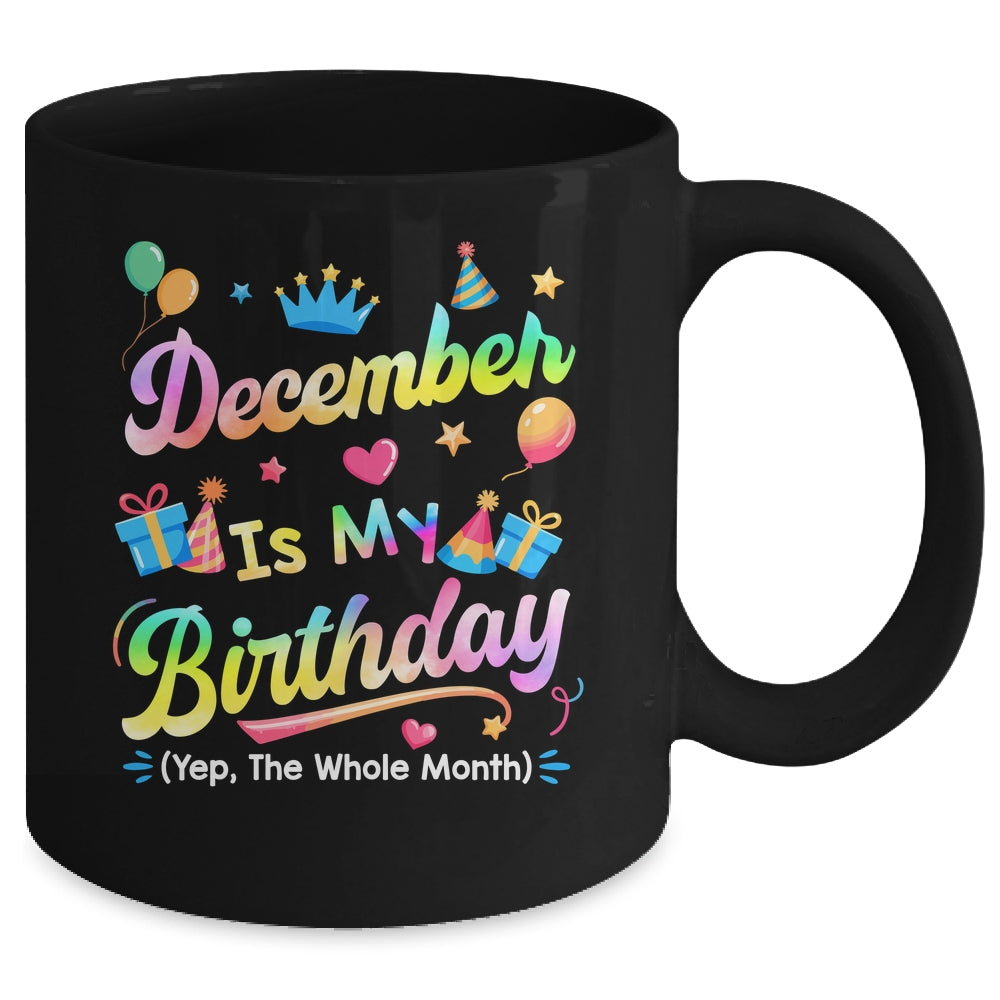 December Is My Birthday Yes The Whole Month Bday Tie Dye Mug | siriusteestore