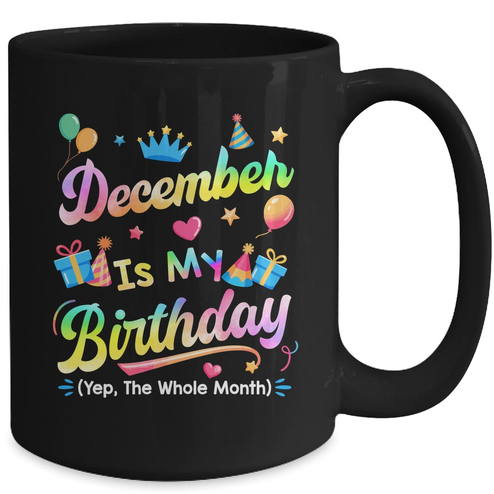 December Is My Birthday Yes The Whole Month Bday Tie Dye Mug | siriusteestore