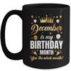 December Is My Birthday Yes The Whole Month Birthday Crown Mug | siriusteestore
