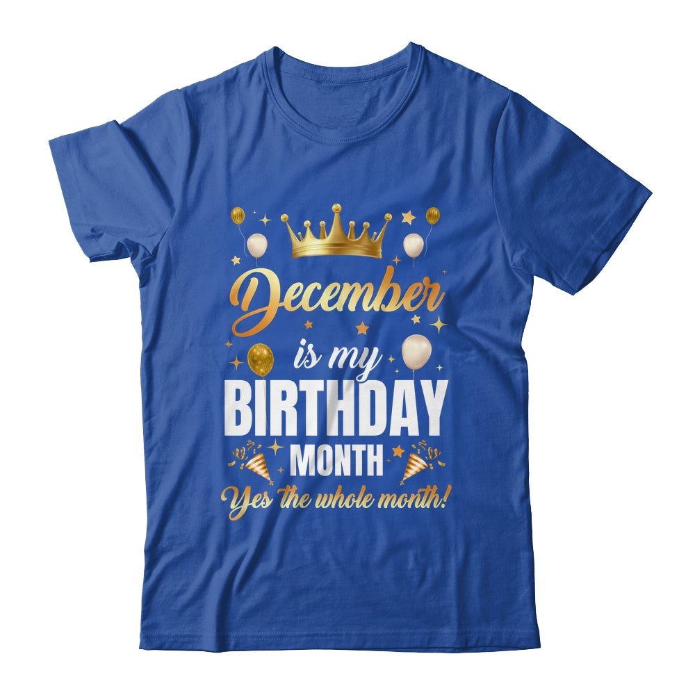 December Is My Birthday Yes The Whole Month Birthday Crown Shirt & Tank Top | siriusteestore