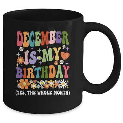 December Is My Birthday Yes The Whole Month Birthday Groovy Mug | siriusteestore
