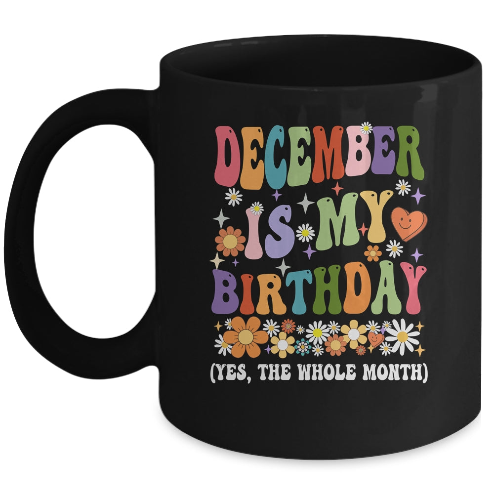 December Is My Birthday Yes The Whole Month Birthday Groovy Mug | siriusteestore