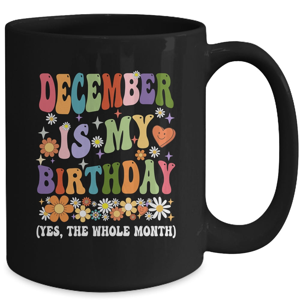 December Is My Birthday Yes The Whole Month Birthday Groovy Mug | siriusteestore