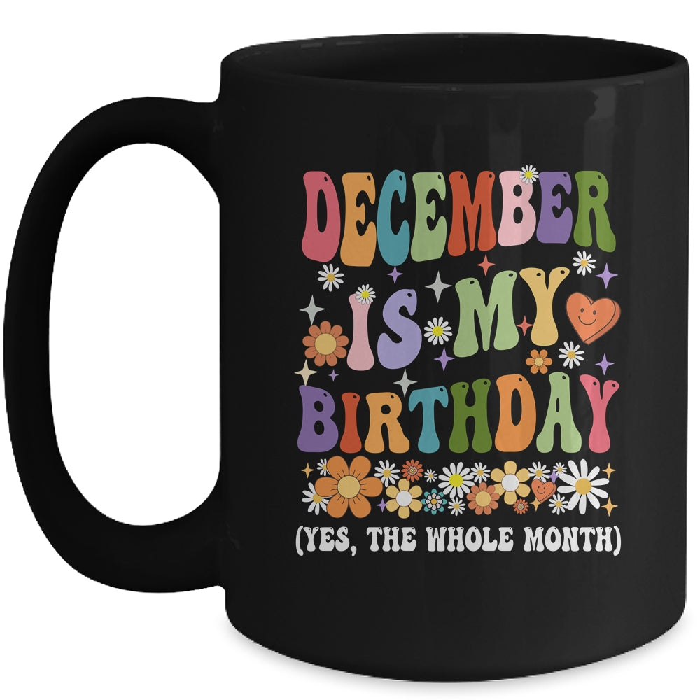 December Is My Birthday Yes The Whole Month Birthday Groovy Mug | siriusteestore