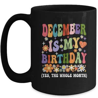 December Is My Birthday Yes The Whole Month Birthday Groovy Mug | siriusteestore