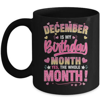 December Is My Birthday Yes The Whole Month For Women Girls Mug | siriusteestore