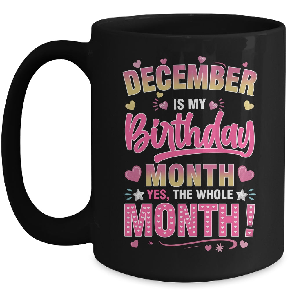 December Is My Birthday Yes The Whole Month For Women Girls Mug | siriusteestore