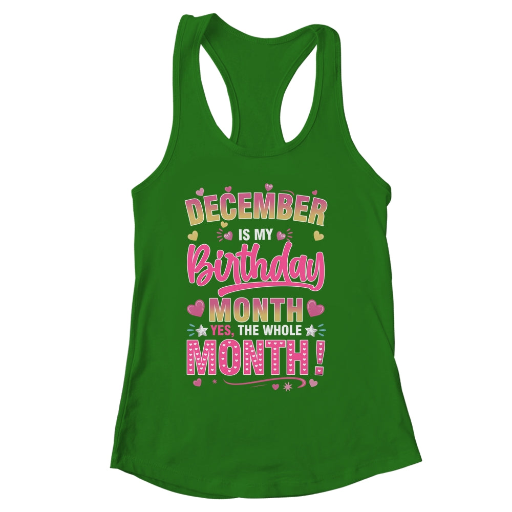 December Is My Birthday Yes The Whole Month For Women Girls Shirt & Tank Top | siriusteestore