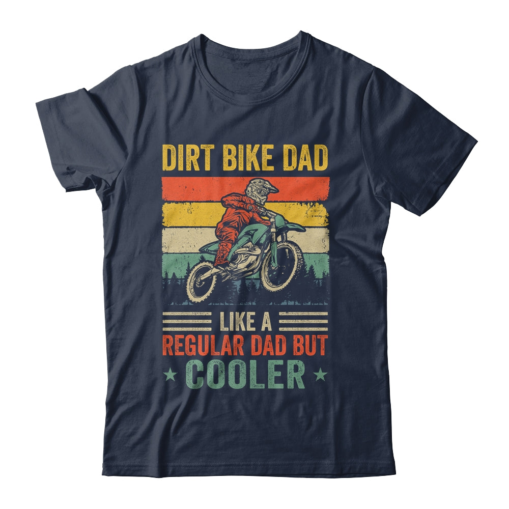 Dirt Bike Dad Like Regular Dad But Cooler Motocross Dad Men Shirt & Hoodie | siriusteestore