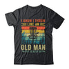 Disc Golf For Dad Grandpa I Know I Throw Like An Old Man Shirt & Hoodie | siriusteestore