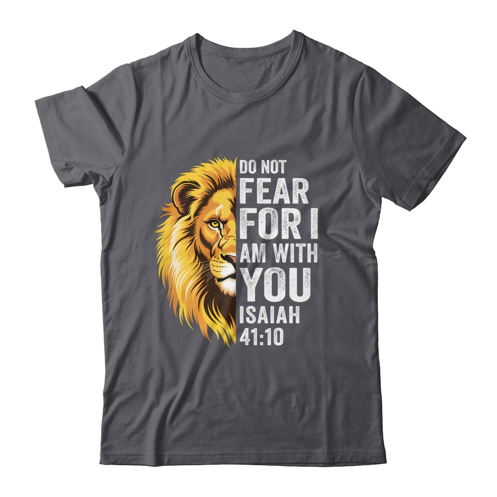 Do Not Fear For I Am With You Christian Bible Verse Lion Shirt & Hoodie | siriusteestore