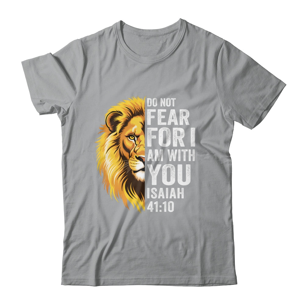Do Not Fear For I Am With You Christian Bible Verse Lion Shirt & Hoodie | siriusteestore