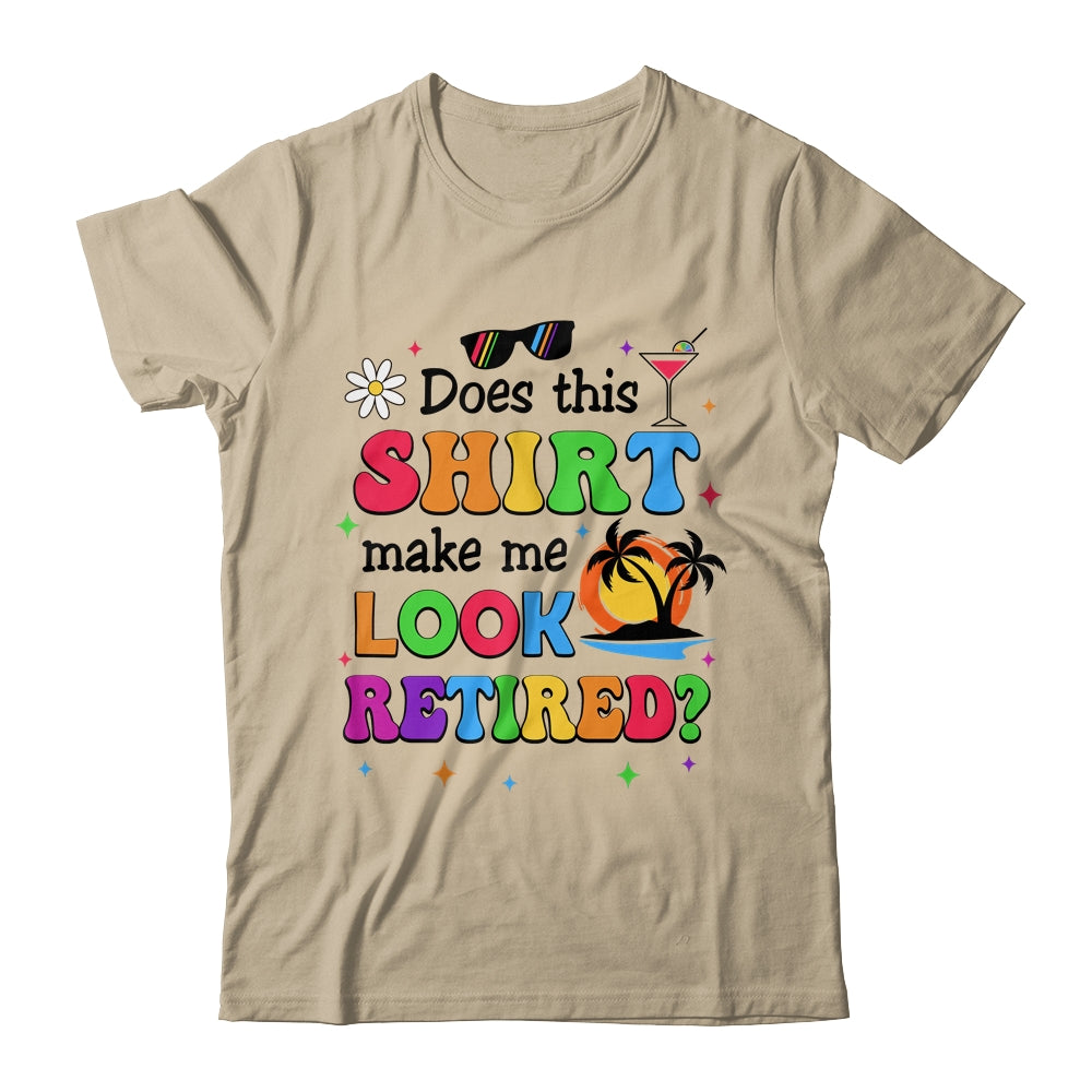 Does This Makes Me Look Retired Funny Retirement Women Shirt & Tank Top | siriusteestore