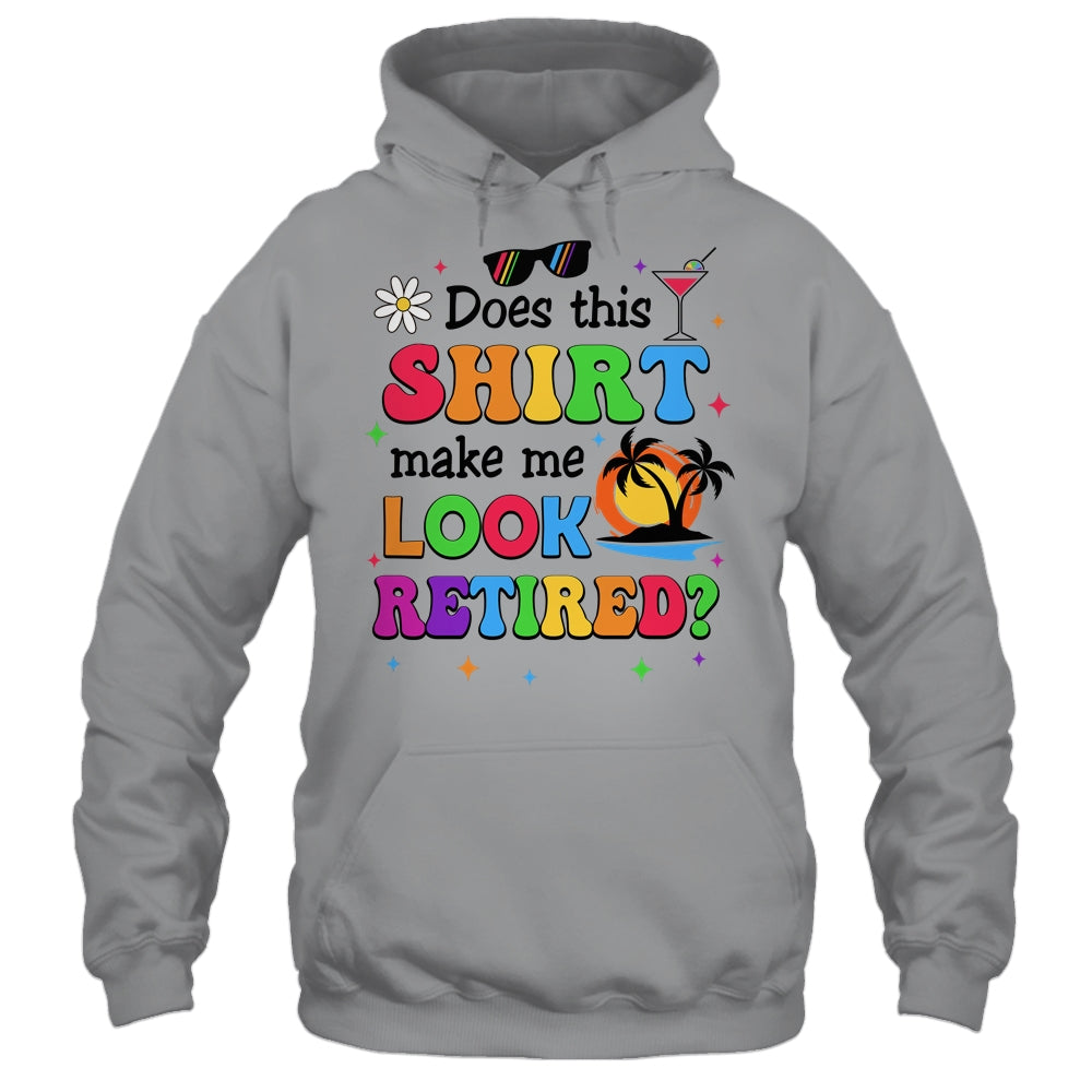 Does This Makes Me Look Retired Funny Retirement Women Shirt & Tank Top | siriusteestore