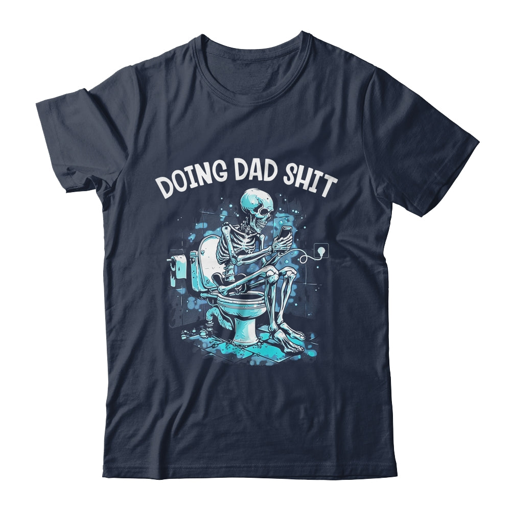 Doing Dad Shit Dad Joke Skeleton Dad Funny Dad Fathers Day Shirt & Hoodie | siriusteestore