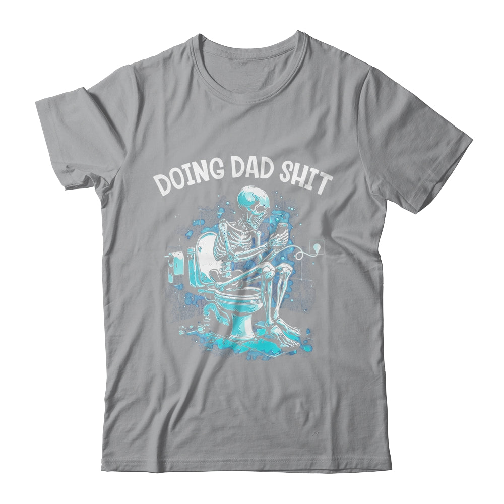 Doing Dad Shit Dad Joke Skeleton Dad Funny Dad Fathers Day Shirt & Hoodie | siriusteestore