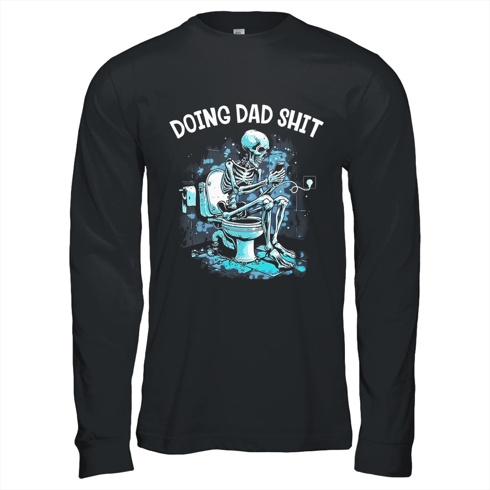 Doing Dad Shit Dad Joke Skeleton Dad Funny Dad Fathers Day Shirt & Hoodie | siriusteestore