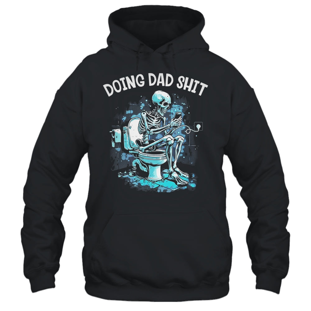 Doing Dad Shit Dad Joke Skeleton Dad Funny Dad Fathers Day Shirt & Hoodie | siriusteestore