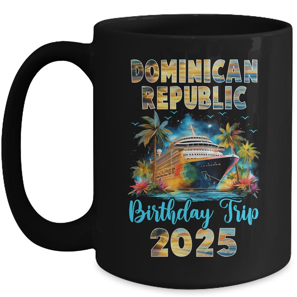 Dominican Republic Birthday Trip 2025 Birthday Cruise Vacation Party Mug | siriusteestore
